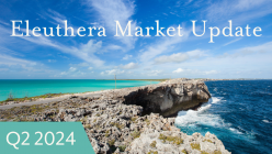 Eleuthera Market Update Video Q2-2024